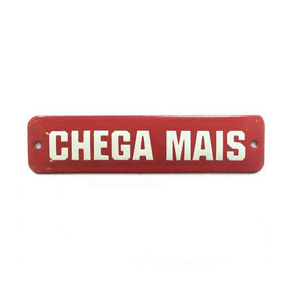 Placa Decorativa Esmaltada Chega Mais - casaquetem