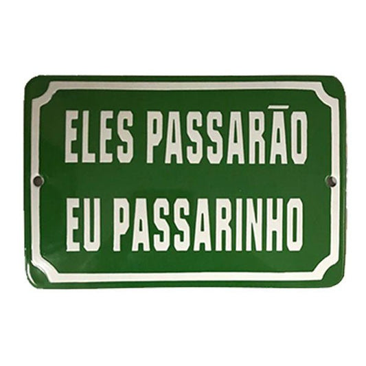 Placa Decorativa Esmaltada Eles Passarão Eu Passarinho - casaquetem