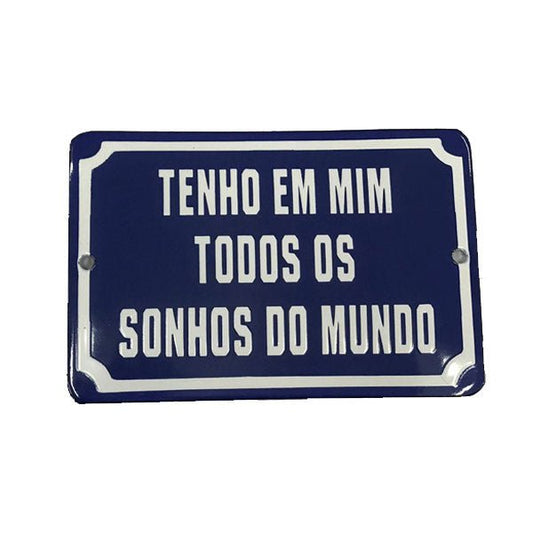 Placa Decorativa Esmaltada Tenho em Mim Todos os Sonhos do Mundo. - casaquetem