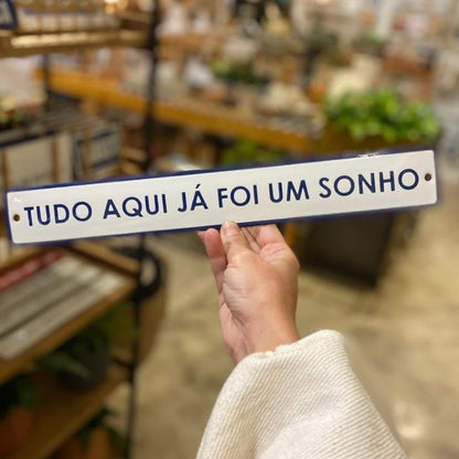 Placa Decorativa Esmaltada Tudo Aqui Já Foi Um Sonho - casaquetem